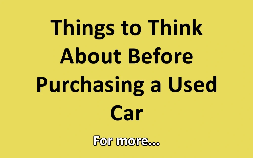 Things to Think About Before Purchasing a Used Car