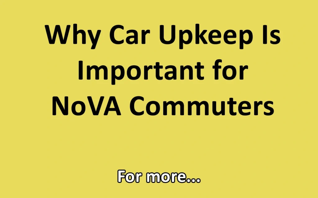 Why Car Upkeep Is Important for NoVA Commuters