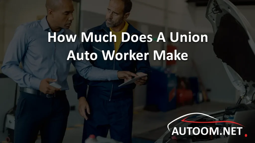 How Much Does A Union Auto Worker Make